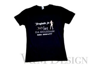 Majica ženska "Trajalo je 30 let, da izgledam tako....