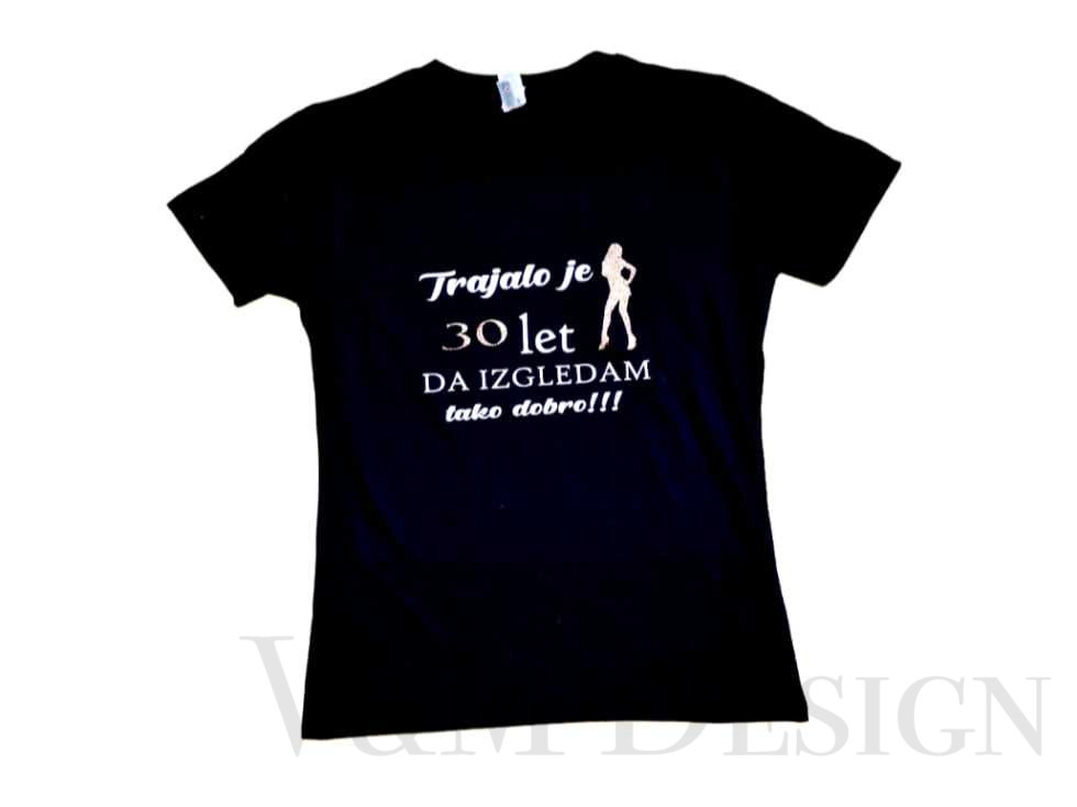 Majica ženska "Trajalo je 30 let, da izgledam tako....